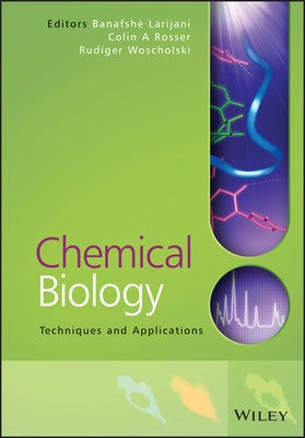 Chemical Biology: Techniques and Applications by Larijani, Banafshe