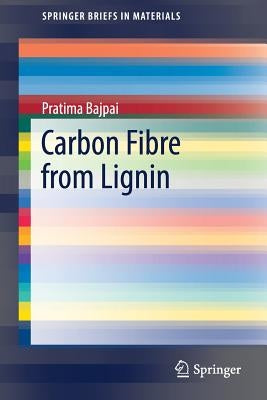 Carbon Fibre from Lignin by Bajpai, Pratima