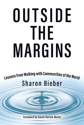 Outside the Margins: Lessons from Walking with Communities of the World by Bieber, Sharon