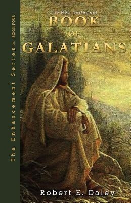 Book of Galatians: Explosively Enhanced by Daley, Robert E.