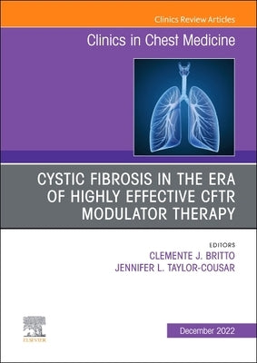 Advances in Cystic Fibrosis, an Issue of Clinics in Chest Medicine: Volume 43-4 by Britto, Clemente J.