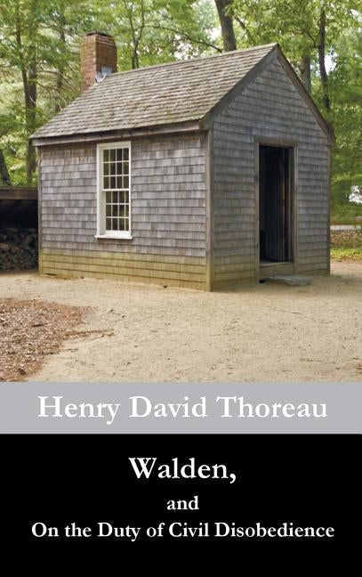 Walden, and On the Duty of Civil Disobedience by Thoreau, Henry David