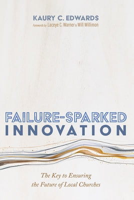 Failure-Sparked Innovation by Edwards, Kaury C.