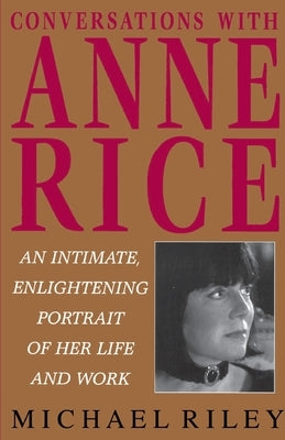 Conversations with Anne Rice by Riley, Michael