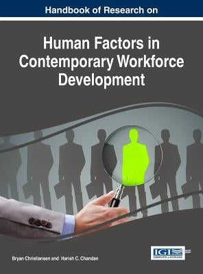 Handbook of Research on Human Factors in Contemporary Workforce Development by Christiansen, Bryan