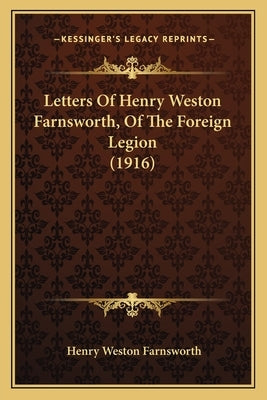 Letters Of Henry Weston Farnsworth, Of The Foreign Legion (1916) by Farnsworth, Henry Weston