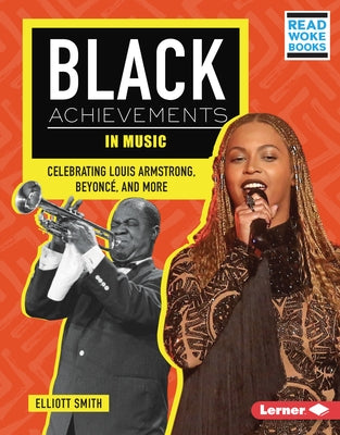 Black Achievements in Music: Celebrating Louis Armstrong, Beyoncé, and More by Smith, Elliott