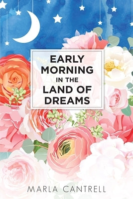 Early Morning in the Land of Dreams by Cantrell, Marla