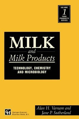 Milk and Milk Products: Technology, Chemistry and Microbiology by VarnAm, Alan H.