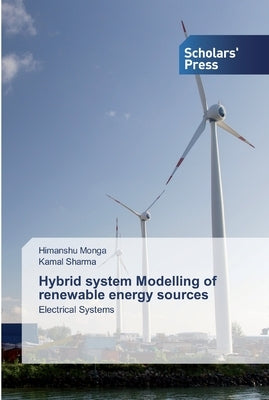 Hybrid system Modelling of renewable energy sources by Monga, Himanshu