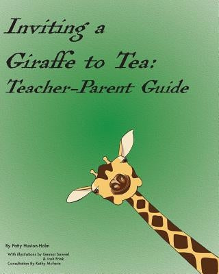 Inviting a Giraffe to Tea: Teacher-Parent Guide by Huston-Holm, Patty