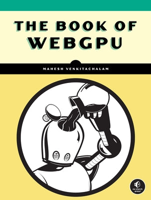 The Book of Webgpu by Venkitachalam, Mahesh