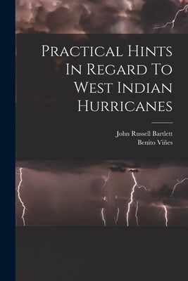 Practical Hints In Regard To West Indian Hurricanes by Viñes, Benito