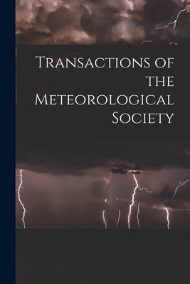 Transactions of the Meteorological Society by Anonymous