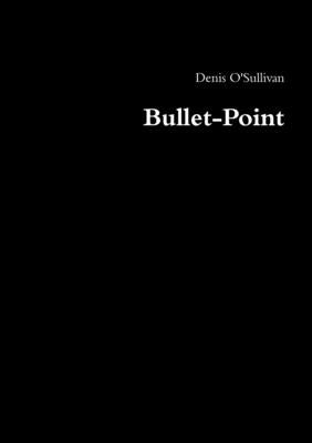 Bullet-Point by O'Sullivan, Denis
