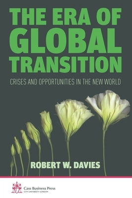 The Era of Global Transition: Crises and Opportunities in the New World by Davies, R.