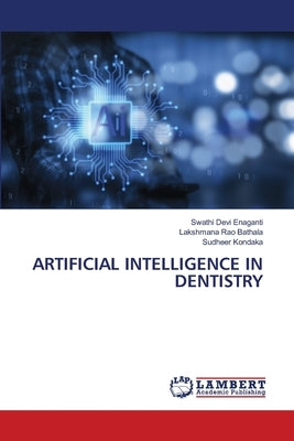 Artificial Intelligence in Dentistry by Enaganti, Swathi Devi