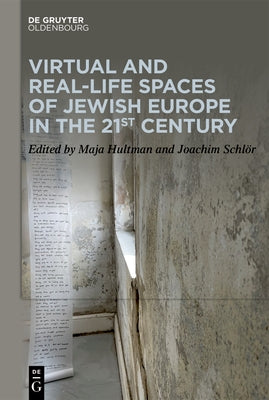 Virtual and Real-Life Spaces of Jewish Europe in the 21st Century by Hultman, Maja