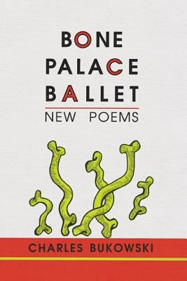 Bone Palace Ballet by Bukowski, Charles