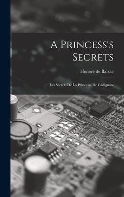 A Princess's Secrets: (Les Secrets De La Princesse De Cadignan) by de Balzac, Honoré