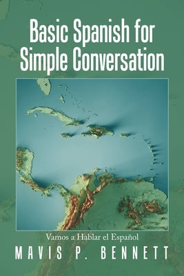 Basic Spanish for Simple Conversation: Vamos a Hablar El Español by Bennett, Mavis P.