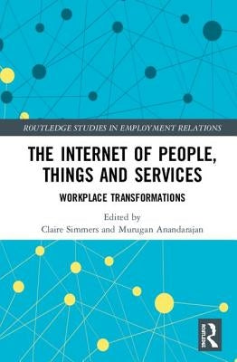 The Internet of People, Things and Services: Workplace Transformations by Simmers, Claire