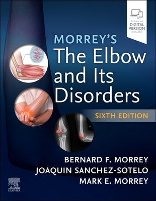 Morrey's the Elbow and Its Disorders by Morrey, Bernard F.