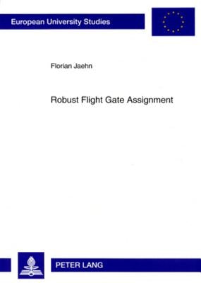 Robust Flight Gate Assignment by Jaehn, Florian