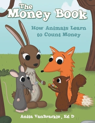 The Money Book: How Animals Learn to Count Money by Vanbrackle Ed D., Anita