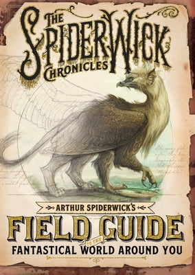 Arthur Spiderwick's Field Guide to the Fantastical World Around You by Diterlizzi, Tony