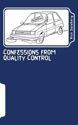 Confessions from quality control: Stories of bodges and balls-ups of car factories in the nineties by Duisberg, Rich
