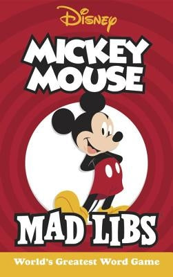 Mickey Mouse Mad Libs: World's Greatest Word Game by Matheis, Mickie