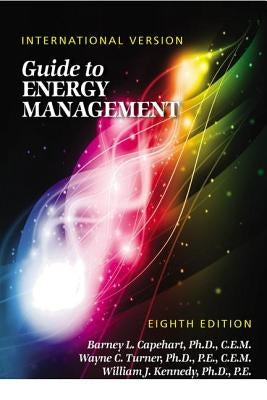 Guide to Energy Management, Eighth Edition - International Version by Capehart, Barney L.