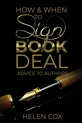 How and When to Sign a Book Deal: Advice to Authors Book 1 by Cox, Helen