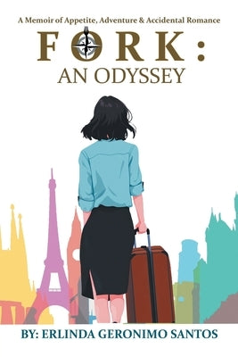 Fork: An Odyssey: A Memoir of Appetite, Adventure & Accidental Romance by Santos, Erlinda Geronimo