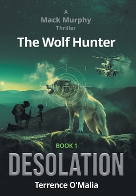 The Wolf Hunter: Desolation: Book 1 in the Mack Murphy Series by O'Malia, Terrence