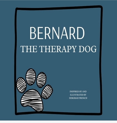 Bernard The Therapy Dog by French, Deborah