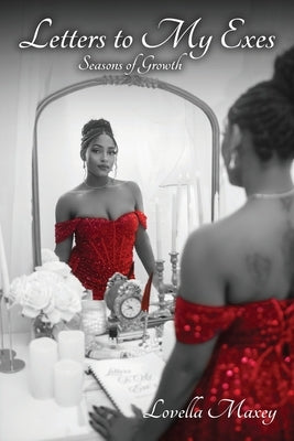 Letters to My Exes: Seasons of Growth by Maxey, Lovella