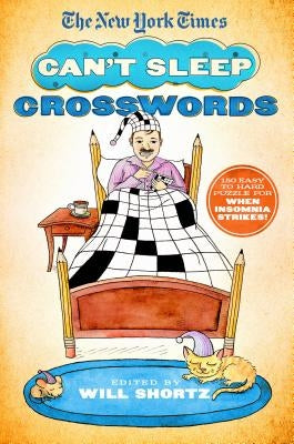 The New York Times Can't Sleep Crosswords: 150 Easy to Hard Puzzles for When Insomnia Strikes! by New York Times