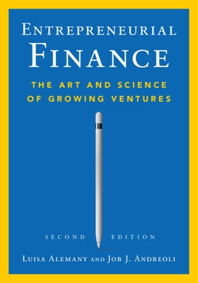 Entrepreneurial Finance: The Art and Science of Growing Ventures by Alemany, Luisa