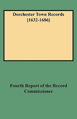 Dorchester Town Records [1632-1686] by Dorchester Town Records