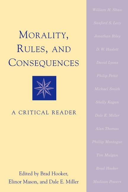 Morality, Rules, and Consequences: A Critical Reader by Hooker, Brad