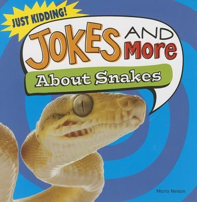 Jokes and More about Snakes by Nelson, Maria