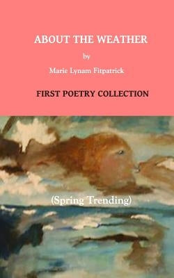 About The Weather, Spring Trending by Fitzpatrick, Marie Lynam