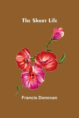 The Short Life by Donovan, Francis