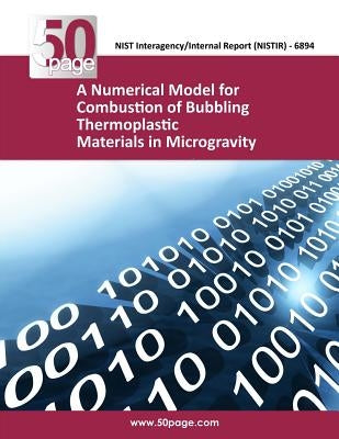 A Numerical Model for Combustion of Bubbling Thermoplastic Materials in Microgravity by Nist