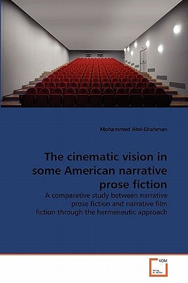 The cinematic vision in some American narrative prose fiction by Abd-Elrahman, Mohammed