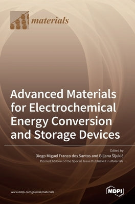 Advanced Materials for Electrochemical Energy Conversion and Storage Devices by Dos Santos, Diogo Miguel
