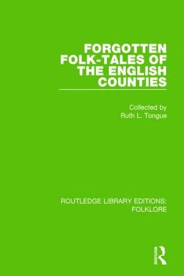 Forgotten Folk-Tales of the English Counties (Rle Folklore) by Tongue, Ruth