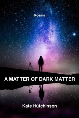 A Matter of Dark Matter by Hutchinson, Kate